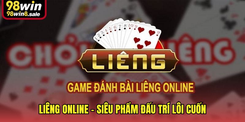 Liêng online - Siêu phẩm đấu trí lôi cuốn
