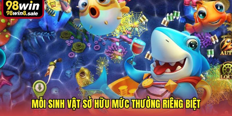 Mỗi sinh vật sở hữu mức thưởng riêng biệt