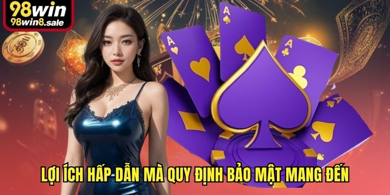 Lợi ích hấp dẫn mà quy định bảo mật mang đến