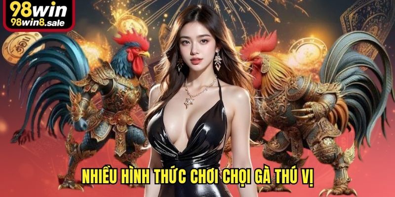 Nhiều hình thức chơi chọi gà thú vị