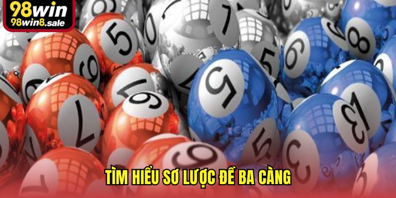 Tìm hiểu sơ lược đề ba càng