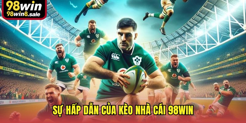 Sự hấp dẫn của kèo nhà cái 98win