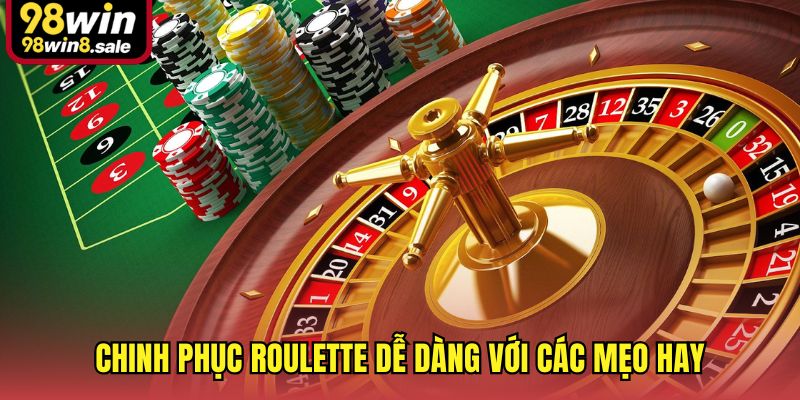 Chinh phục Roulette dễ dàng với các mẹo hay